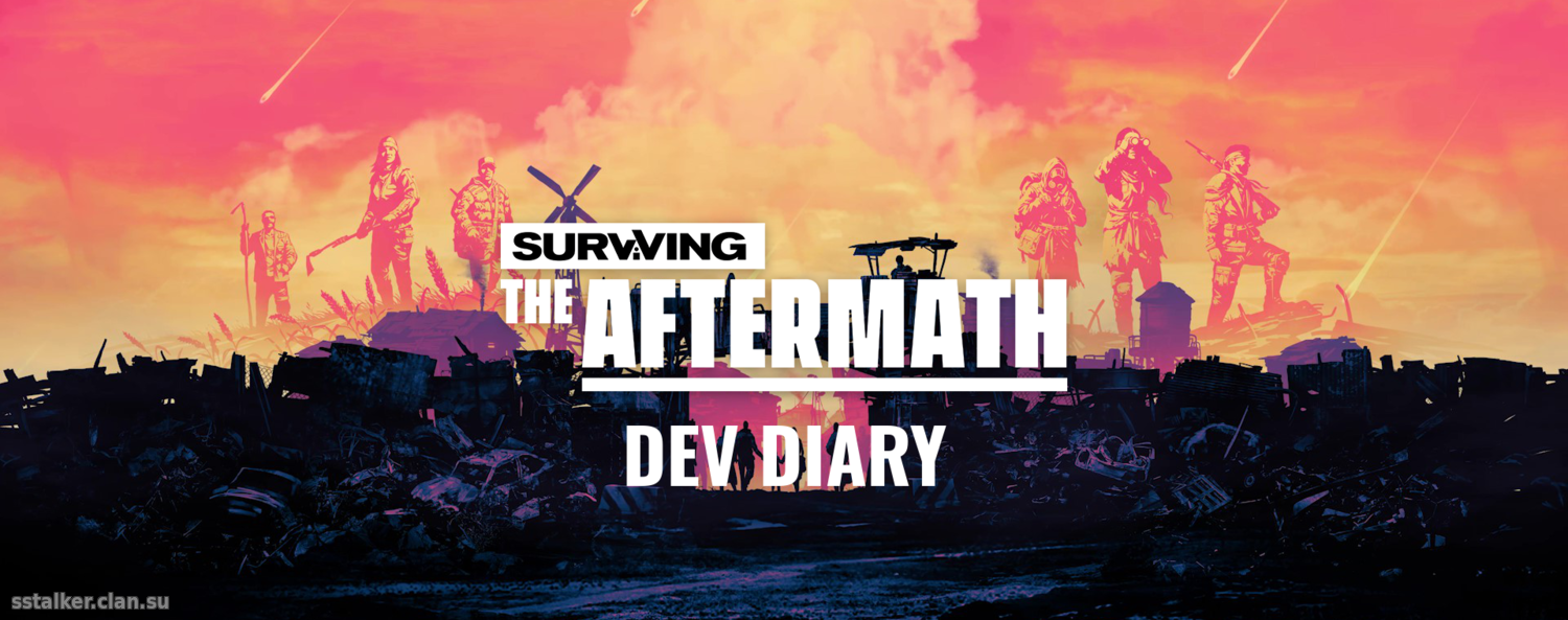 Дневник разработчиков Surviving the Aftermath #7